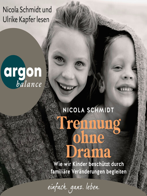 Titeldetails für Trennung ohne Drama--Wie wir Kinder beschützt durch familiäre Veränderungen begleiten. Ein artgerecht-Hörbuch (Autorisierte Lesefassung) nach Nicola Schmidt - Verfügbar